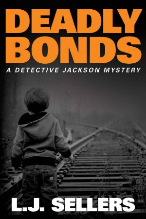 [Detective Jackson Mystery 09] • Deadly Bonds